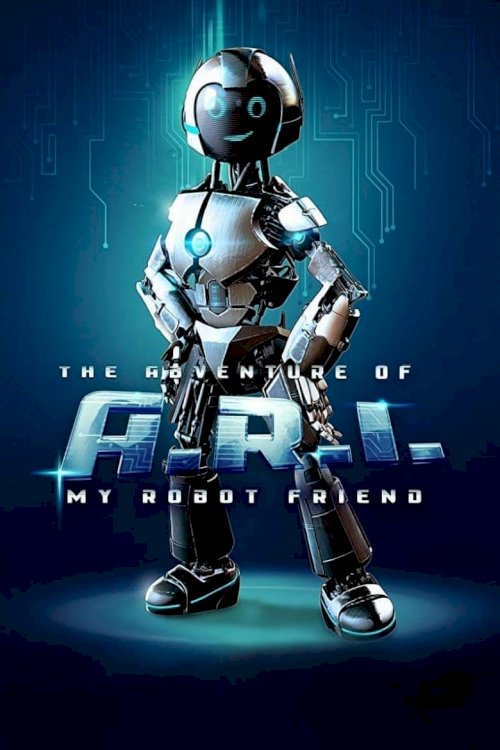 The Adventure of A.R.I.: My Robot Friend - poster
