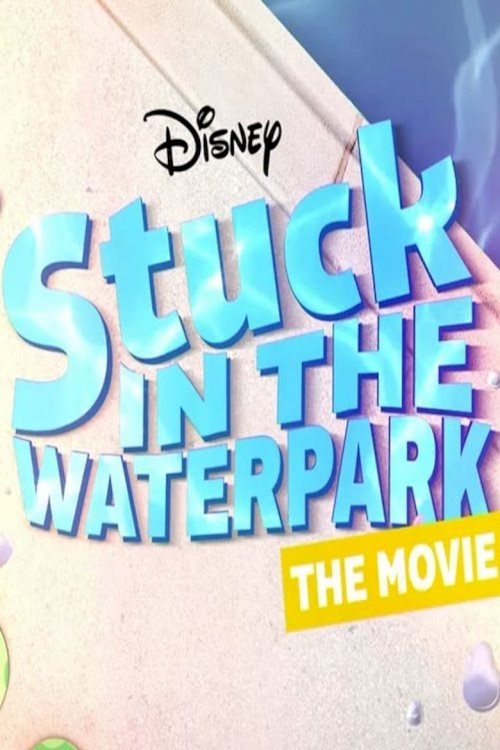Stuck In The Waterpark - The Movie - постер