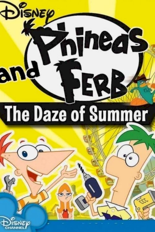 Phineas & Ferb: The Daze Of Summer - постер