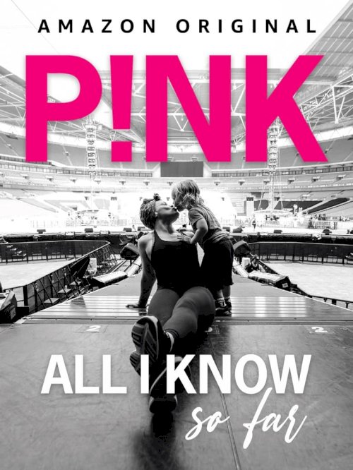 P!nk: All I Know So Far - poster