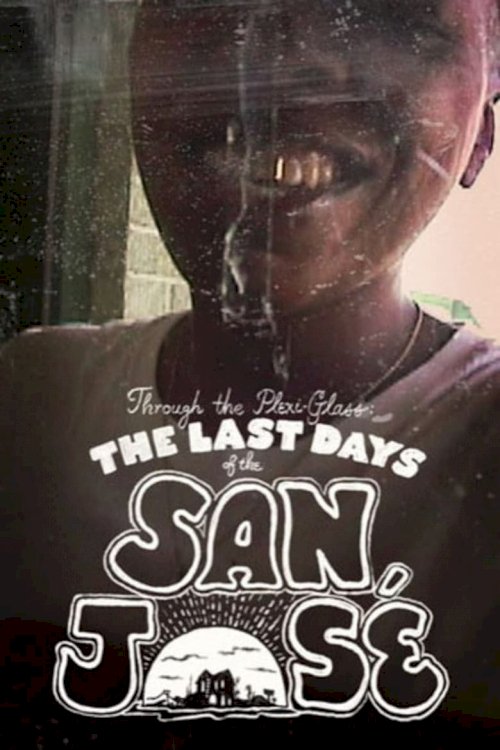 Through the Plexi-Glass: The Last Days of the San Jose - poster