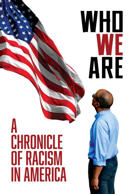 Who We Are: A Chronicle of Racism in America - poster