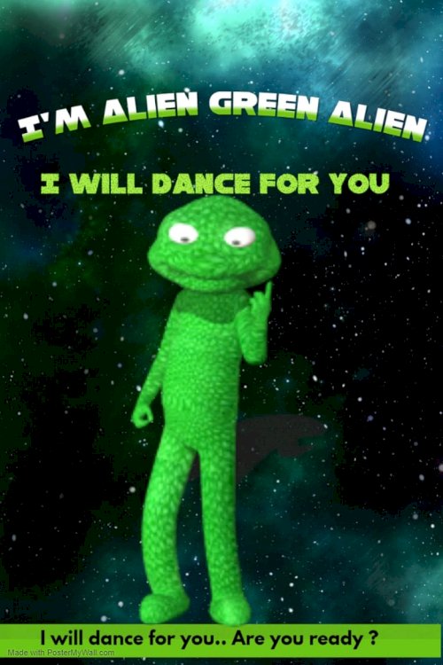 I'm Alien Green Alien: I will dance for you - poster