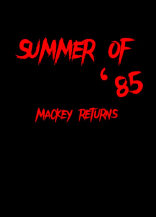 Summer of '85: Mackey Returns - posters