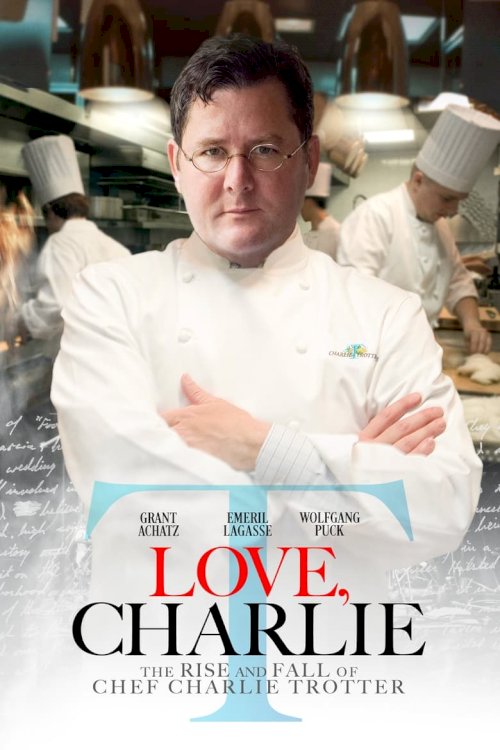 Love, Charlie: The Rise and Fall of Chef Charlie Trotter - постер