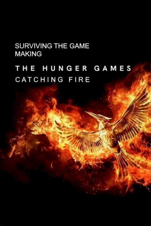 Surviving the Game: Making The Hunger Games: Catching Fire - poster