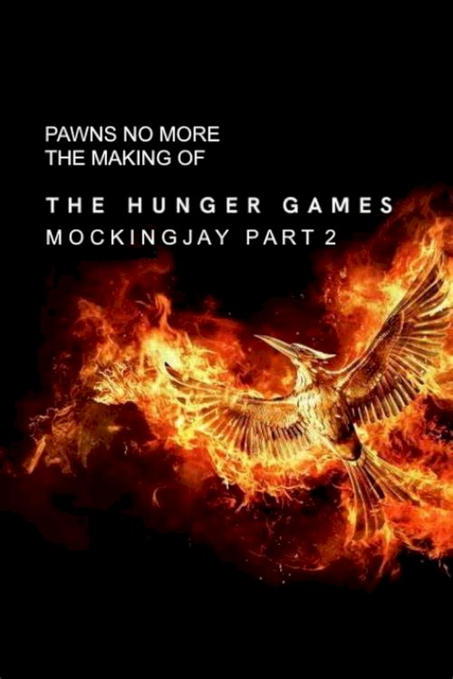 Pawns No More: The Making of The Hunger Games: Mockingjay Part 2 - poster