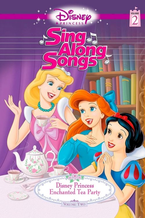 Disney Princess Sing Along Songs, Vol. 2 - Enchanted Tea Party - poster