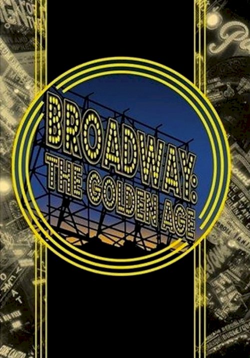 Broadway: The Golden Age, by the Legends Who Were There - posters
