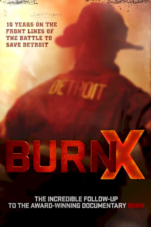 BURN X: 10 Years on the Front Lines of the Battle to Save Detroit