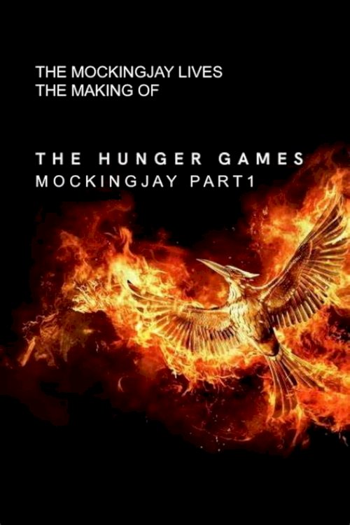 The Mockingjay Lives: The Making of the Hunger Games: Mockingjay Part 1 - poster