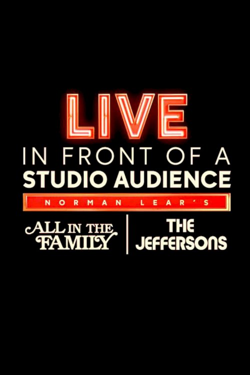 Live in Front of a Studio Audience: Norman Lear's "All in the Family" and "The Jeffersons" - posters