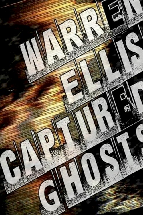 Warren Ellis: Captured Ghosts - poster