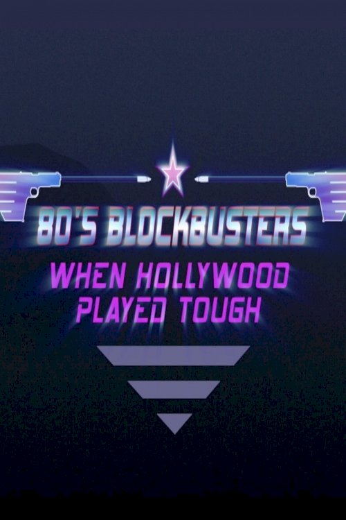 80’s Blockbusters: When Hollywood Played Tough