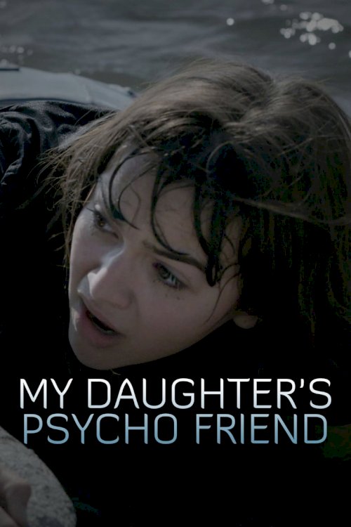 My Daughter's Psycho Friend - posters