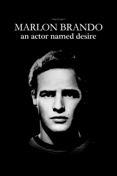 Marlon Brando: An Actor Named Desire