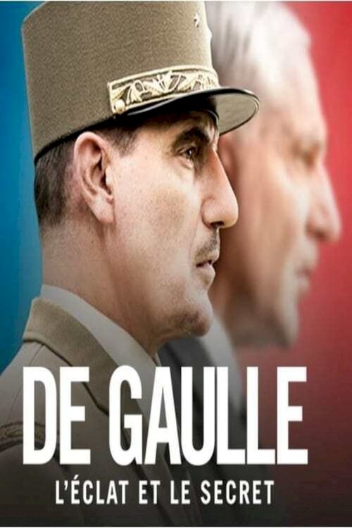 De Gaulle, l'éclat et le secret - постер