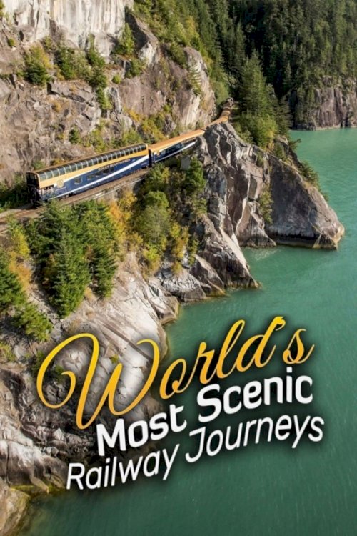 World's Most Scenic Railway Journeys - posters