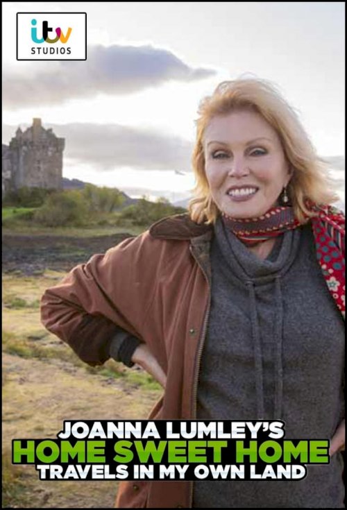 Joanna Lumley’s Home Sweet Home – Travels in My Own Land - posters