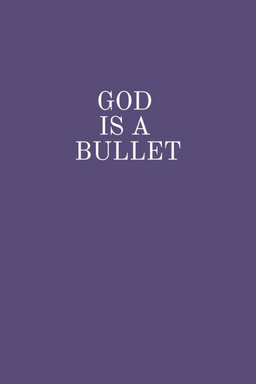 God Is a Bullet
