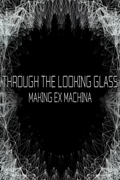 Through the Looking Glass: Making Ex Machina - posters