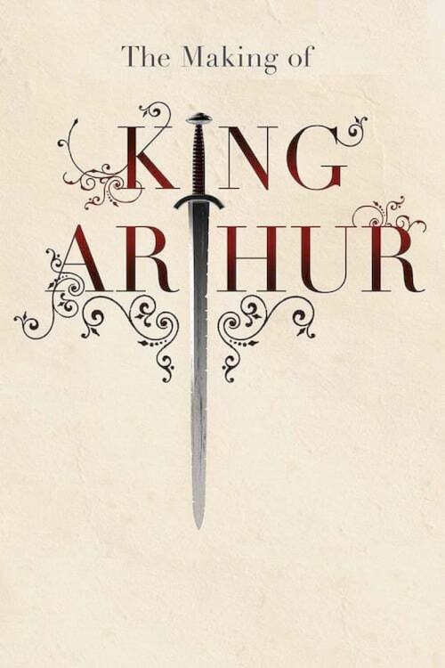The Making of King Arthur - poster