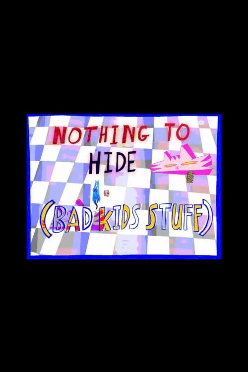Nothing to Hide (Bad Kids Stuff) - poster