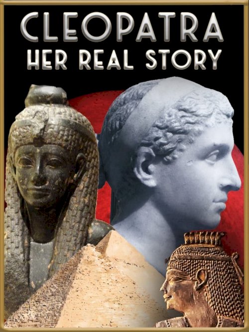 Cleopatra: Her Real Story - постер