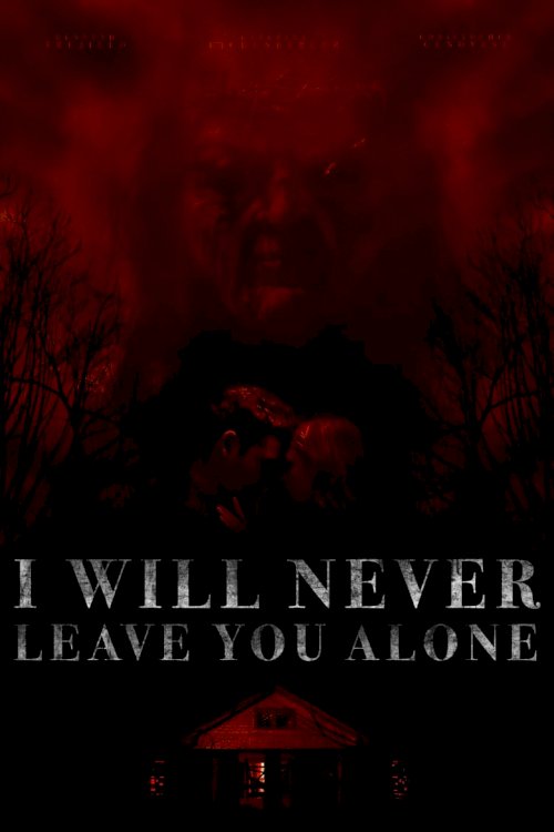 I Will Never Leave You Alone - постер