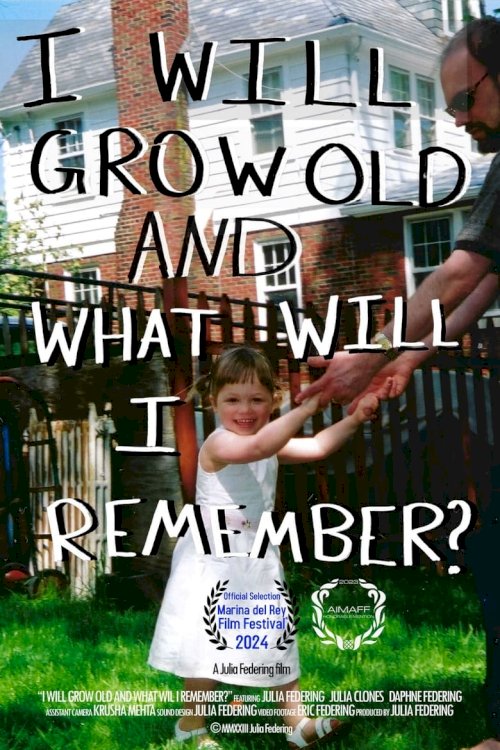 i will grow old, and what will i remember? - poster
