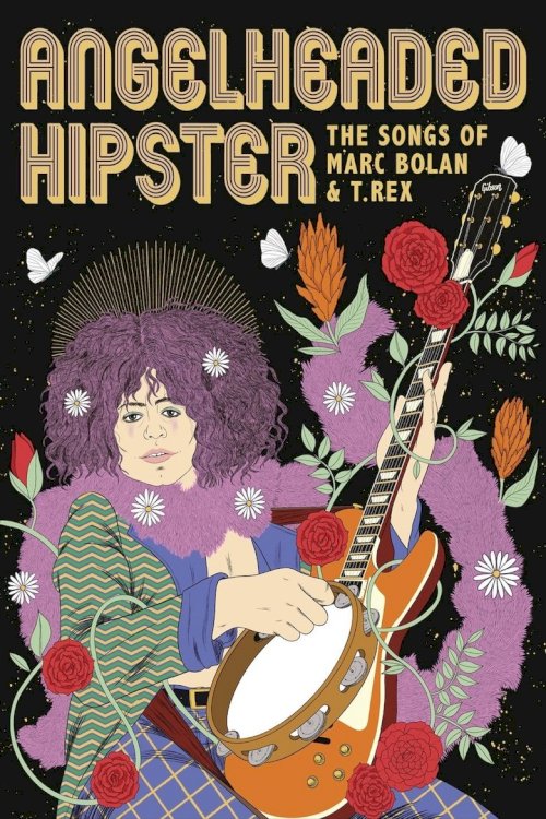 AngelHeaded Hipster: The Songs of Marc Bolan & T. Rex - poster
