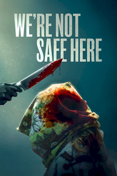 We're Not Safe Here - poster